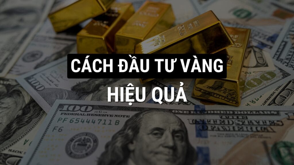 Cách đầu tư vàng hiệu quả: Bí quyết tạo ra lợi nhuận bền vững -  DTVO