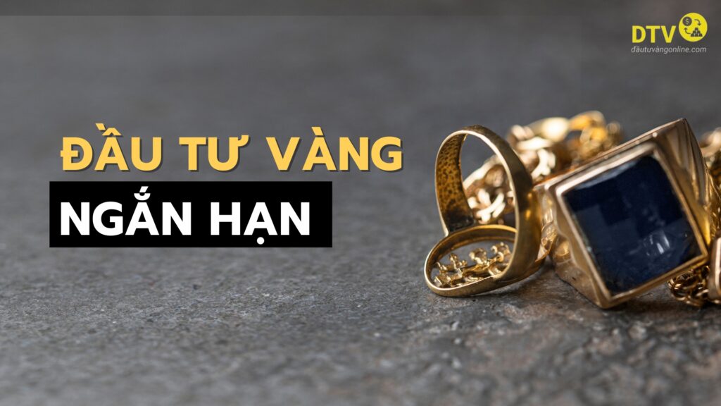 đầu tư vàng ngắn hạn