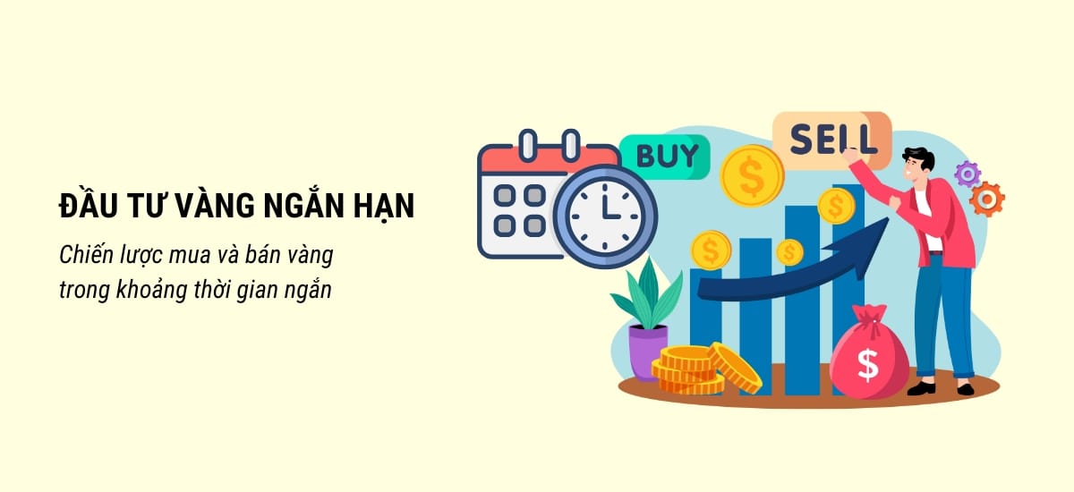 Đầu tư vàng ngắn hạn là chiến lược mua và bán vàng trong khoảng thời gian ngắn