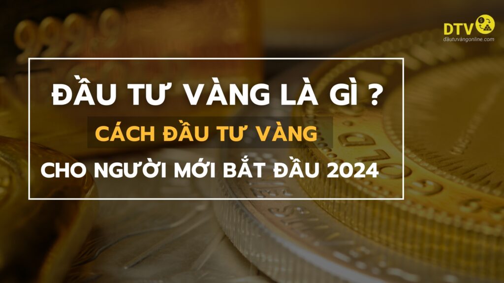 cách đầu tư vàng cho người mới bắt đầu