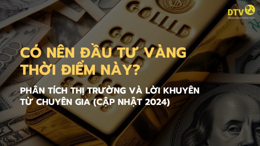 có nên đầu tư vàng thời điểm này