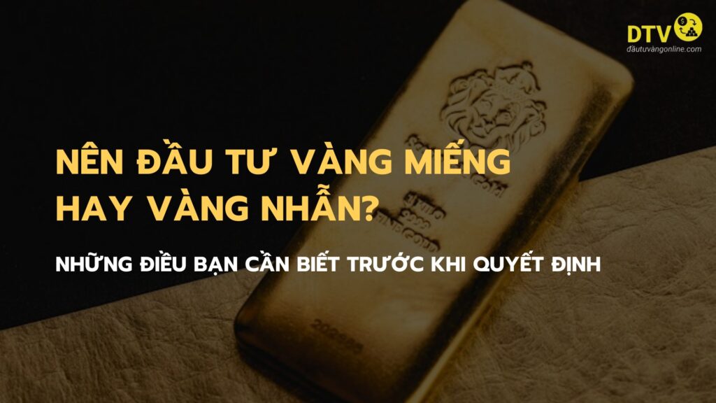 Nên đầu tư vàng miếng hay vàng nhẫn